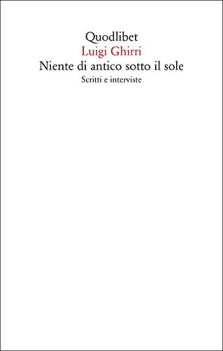 niente di antico sotto il sole scritti e interviste