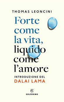 forte come la vita liquido come l\'amore