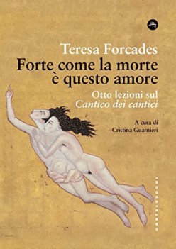 forte come la morte  questo amore otto lezioni sul cantico dei cant