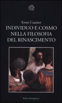 individuo e cosmo nella filosofia del rinascimento ediz integrale