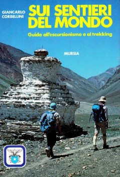 sui sentieri del mondo guida all\'escursionismo e al trekking