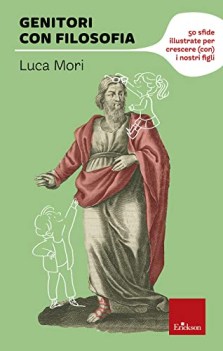 genitori con filosofia 50 sfide illustrate per crescere con i nostri figli