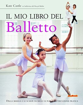 mio libro del balletto ediz illustrata