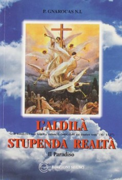 aldila\' stupenda realta\'. il paradiso