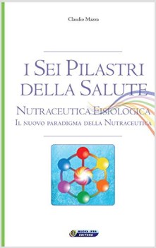 sei pilastri della salute nutraceutica fisiologica