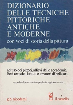 dizionario delle tecniche pittoriche antiche e moderne con voci di st