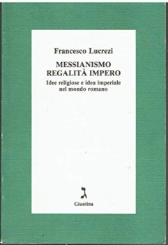 messianismo regalit impero idee religiose e idea imperiale nel mo