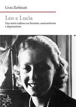 leo e lucia una storia italiana tra fascismo antisemitismo e deportazione