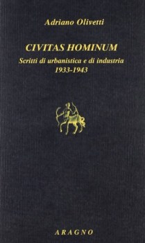 civitas hominum scritti di urbanistica e di industria 1933 1943