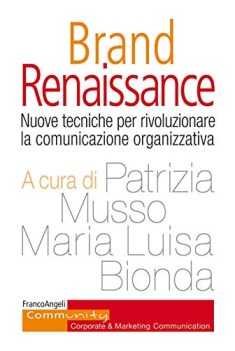 brand renaissance nuove tecniche per rivoluzionare la comunicazione organizzativ