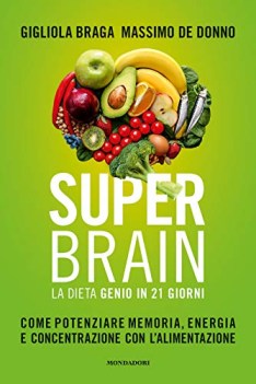 super brain la dieta genio in 21 giorni come potenziare memoria energia