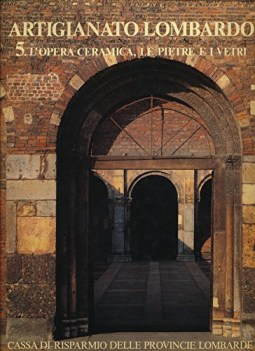 artigianato lombardo vol 5 l\'pera ceramica le pietre e i vetri