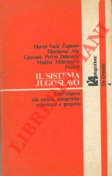 sistema jugoslavo dall\'impresa alla societa autogestita esperienze e progetto