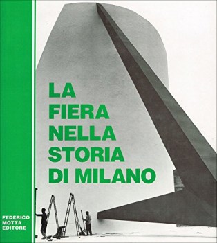 fiera nella storia di milano ricerca iconografica di cesare colombo