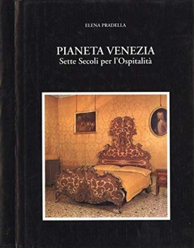 pianeta venezia sette secoli per l\'ospitalita\'