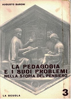 pedagogia e i suoi problemi nella storia del pensiero volume 3