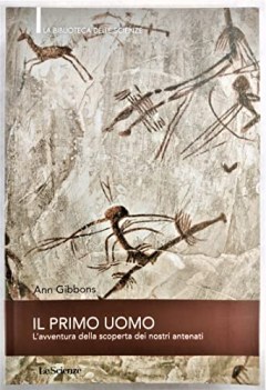 primo uomo l\'avventura della scoperta dei nostri antenati