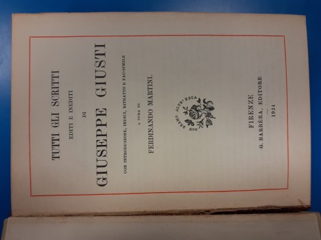 Tutti gli scritti editi e inediti di Giuseppe Giusti