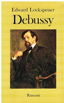 debussy la vita e l\'opera