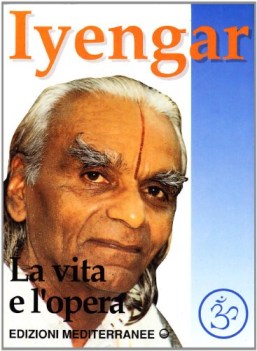 iyengar la vita e l\'opera