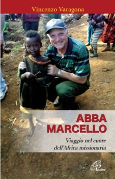 abba marcello viaggio nel cuore dellafrica missionaria