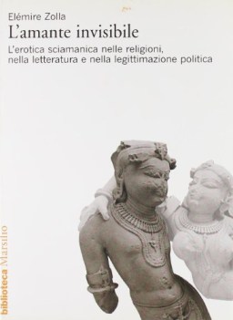 amante invisibile l\'erotica sciamanica nelle religioni nella lette