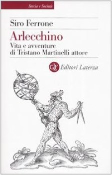 arlecchino vita e avventure di tristano martinelli attore