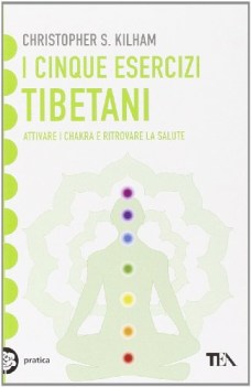 cinque esercizi tibetani attivare i chakra e ritrovare la salute