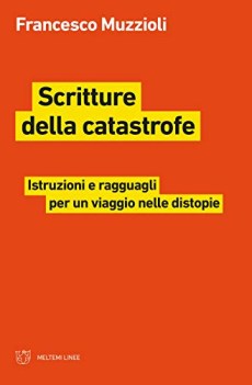 scritture della catastrofe istruzioni e ragguagli per un viaggio nell