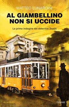 al giambellino non si uccide la prima indagine del detective zappa