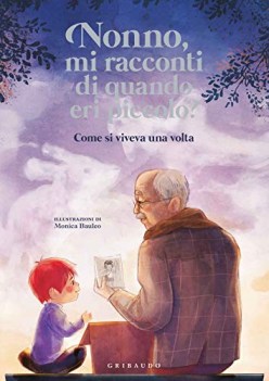 nonno mi racconti di quando eri piccolo come si viveva una volta ed