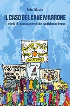 caso del cane marrone la storia di un monumento che ha diviso un p