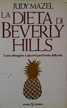 dieta di beverly hills come dimagrire e piacersi per il resto della vita