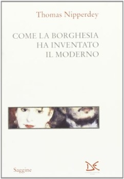 come la borghesia ha inventato il moderno