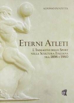 eterni atleti immagine dello sport nella scultura italiana tra 1896