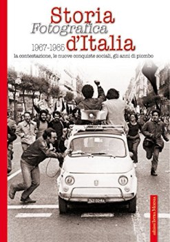 storia fotografica d\'italia 1967 1985