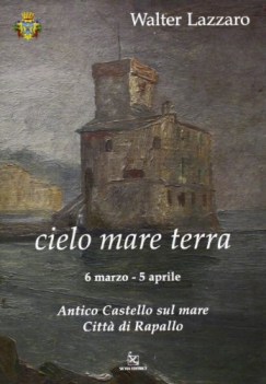 walter lazzaro cielo mare terra ediz illustrata