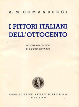 Pittori italiani dell\'ottocento. dizionario critico e documentario. 1934