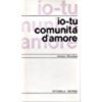 io-tu comunita\' d\'amore