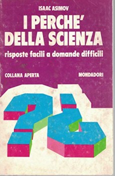 perche\' della scienza risposte facili a domande difficili