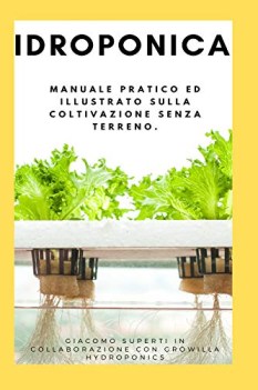 idroponica manuale pratico ed illustrato sulla coltivazione senza ter