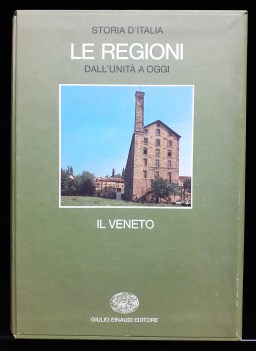 Storia d\'Italia le regioni dall\'unita a oggi. Il Veneto. Einaudi 1984