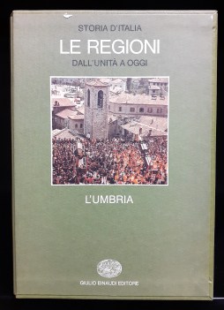 Storia d\'Italia le regioni dall\'unita a oggi. L\'umbria. Einaudi 1989