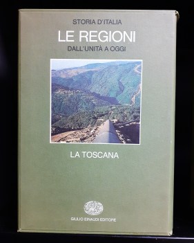 Storia d\'Italia le regioni dall\'unita a oggi. La Toscana. Einaudi 1986