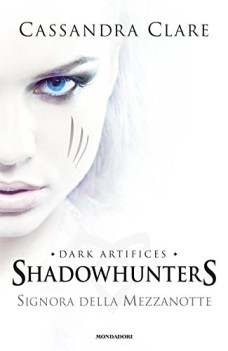 signora della mezzanotte dark artifices shadowhunters