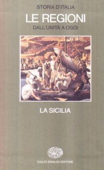 Storia d\'Italia le regioni dall\'unita a oggi. La Sicilia. Einaudi 1987