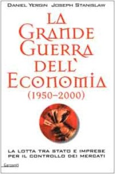 grande guerra dell\'economia 1950-2000 la lotta tra stato e impre