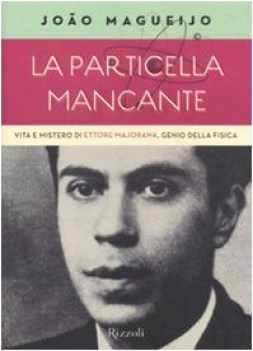 particella mancante vita e mistero di ettore majorana genio della