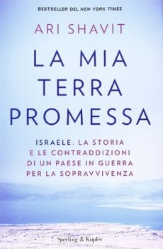 mia terra promessa israele la storia e le contraddizioni di un paese in guerra