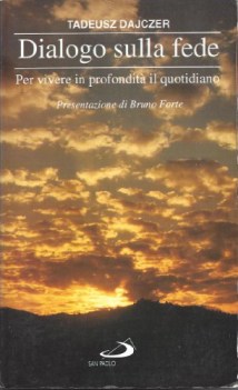 dialogo sulla fede per vivere in profondita\' il quotidiano